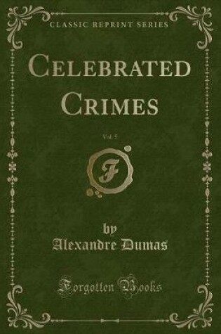 Cover of Celebrated Crimes, Vol. 5 (Classic Reprint)