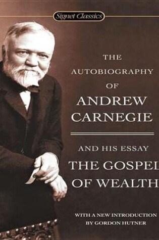 Cover of The Autobiography of Andrew Carnegie and the Gospel of Wealt