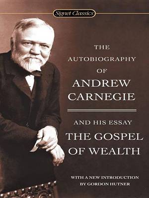 Book cover for The Autobiography of Andrew Carnegie and the Gospel of Wealt