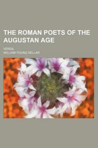 Cover of The Roman Poets of the Augustan Age; Vergil