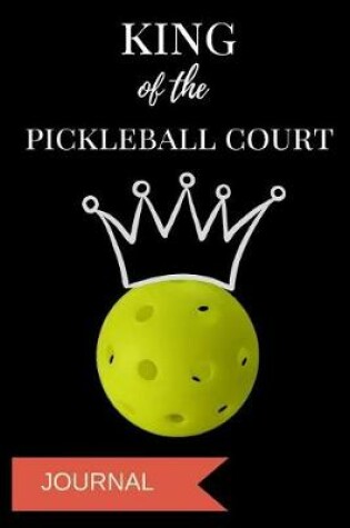 Cover of King of the Pickleball Court Journal