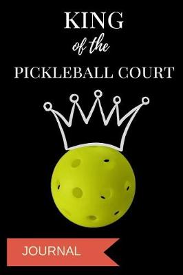 Book cover for King of the Pickleball Court Journal