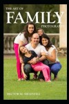 Book cover for The Art of Family Photography