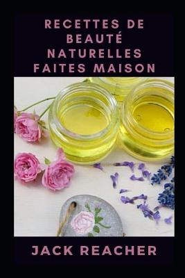 Book cover for Recettes de beauté naturelles faites maison