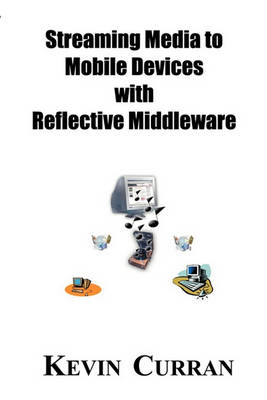 Book cover for Streaming Media To Mobile Devices with Reflective Middleware