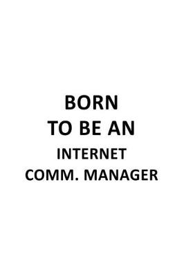 Book cover for Born To Be An Internet Comm. Manager