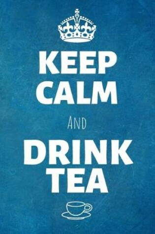 Cover of Keep Calm And Drink Tea