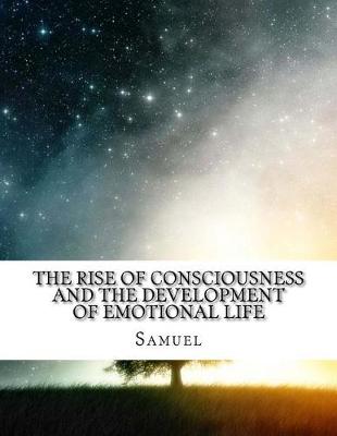 Book cover for The Rise of Consciousness and the Development of Emotional Life