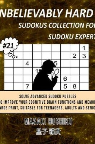 Cover of Unbelievably Hard Sudokus Collection for Sudoku Expert #21