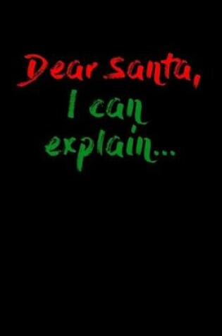 Cover of Dear Santa, I can Explain...