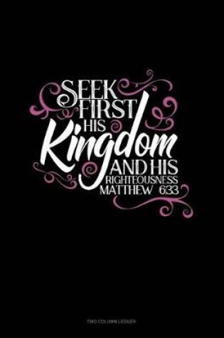 Cover of Seek First His Kingdom and His Righteousness - Matthew 6