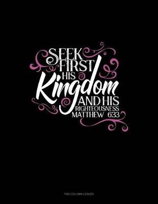 Book cover for Seek First His Kingdom and His Righteousness - Matthew 6