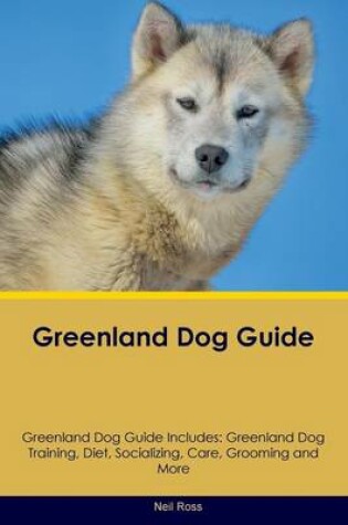 Cover of Greenland Dog Guide Greenland Dog Guide Includes