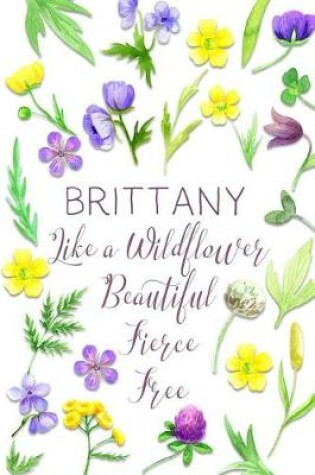 Cover of Brittany Like a Wildflower Beautiful Fierce Free