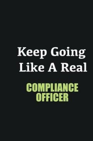 Cover of Keep Going Like a Real Compliance Officer