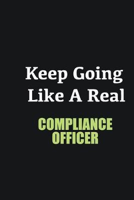 Book cover for Keep Going Like a Real Compliance Officer