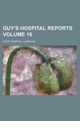 Cover of Guy's Hospital Reports Volume 16
