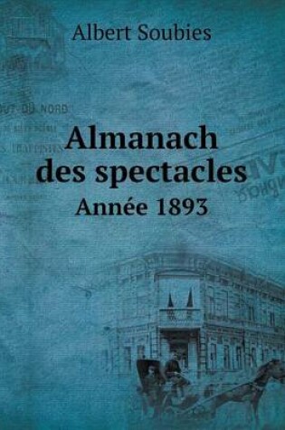 Cover of Almanach des spectacles Ann�e 1893