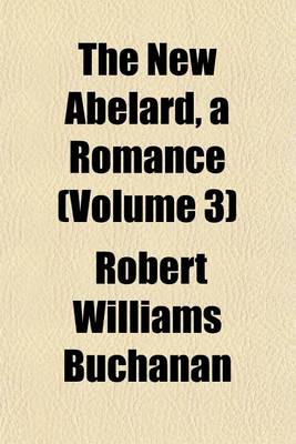 Book cover for The New Abelard, a Romance (Volume 3)