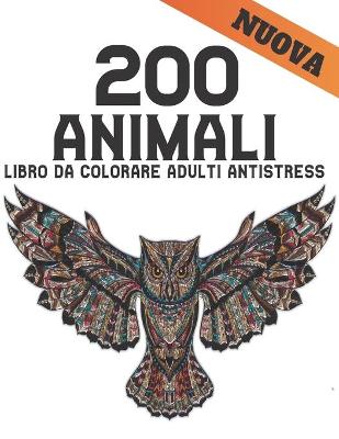 Book cover for 200 Animali Libro da Colorare Adulti Antistress Nuova