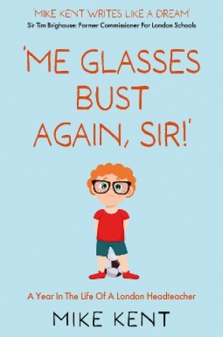 Cover of ‘Me Glasses Bust Again, Sir!’