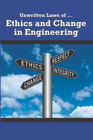 Cover of Unwritten Laws of Ethics and Change in Engineering