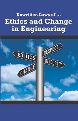 Book cover for Unwritten Laws of Ethics and Change in Engineering