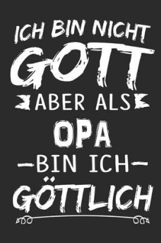 Cover of Ich bin nicht Gott aber als Opa bin ich goettlich