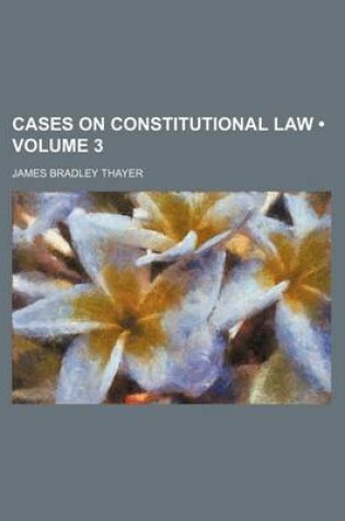 Cover of Cases on Constitutional Law (Volume 3)