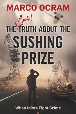 Book cover for The Awful Truth About The Sushing Prize