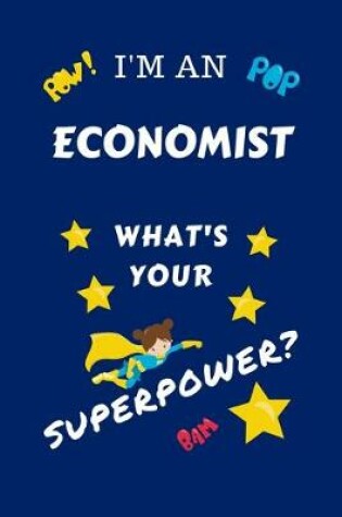 Cover of I'm An Economist What's Your Superpower?