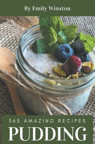 Cover of 365 Amazing Pudding Recipes