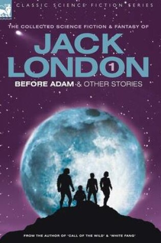 Cover of Jack London 1 - Before Adam & other stories