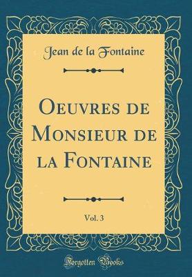 Book cover for Oeuvres de Monsieur de la Fontaine, Vol. 3 (Classic Reprint)