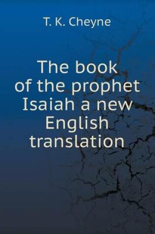 Cover of The book of the prophet Isaiah a new English translation