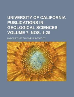 Book cover for University of California Publications in Geological Sciences Volume 7, Nos. 1-25