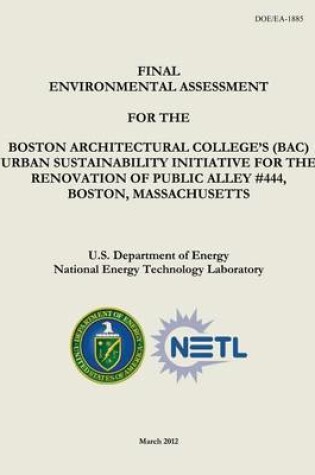 Cover of Final Environmental Assessment for the Boston Architectural College's (BAC) Urban Sustainability Initiative for the Renovation of Public Alley #444, Boston, Massachusetts (DOE/EA-1885)