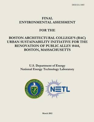 Book cover for Final Environmental Assessment for the Boston Architectural College's (BAC) Urban Sustainability Initiative for the Renovation of Public Alley #444, Boston, Massachusetts (DOE/EA-1885)