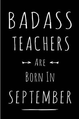 Book cover for Badass Teachers Are Born In September