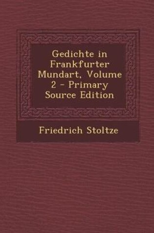 Cover of Gedichte in Frankfurter Mundart, Volume 2 - Primary Source Edition