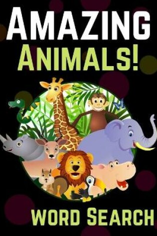 Cover of Amazing Animals! Word Search