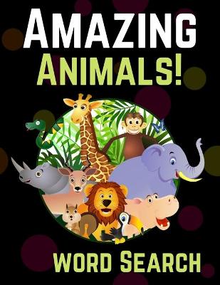 Book cover for Amazing Animals! Word Search