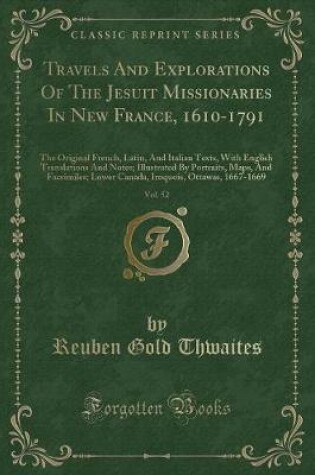 Cover of Travels and Explorations of the Jesuit Missionaries in New France, 1610-1791, Vol. 52