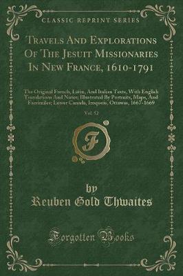 Book cover for Travels and Explorations of the Jesuit Missionaries in New France, 1610-1791, Vol. 52