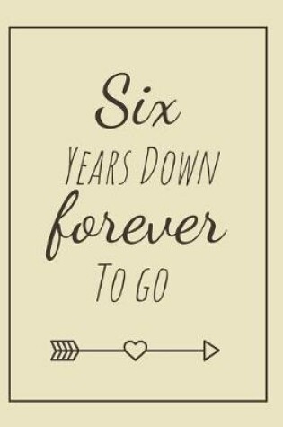 Cover of Six Years Down Forever To Go