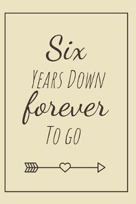Book cover for Six Years Down Forever To Go