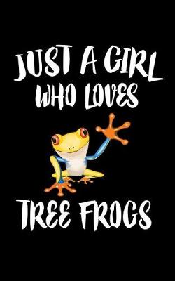 Book cover for Just A Girl Who Loves Tree Frogs