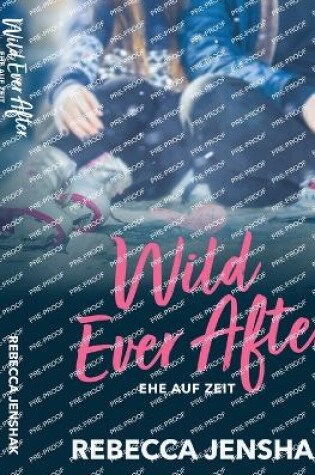 Cover of Wild Ever After - Ehe auf Zeit