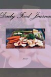 Book cover for Daily Food Journal 2017