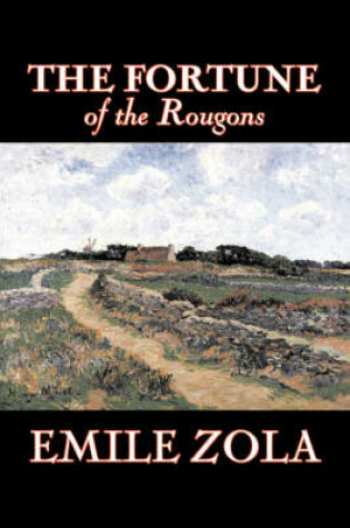 Cover of The Fortune of the Rougons by Emile Zola, Fiction, Classics, Literary